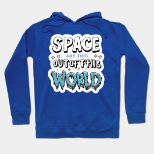 Space is out of this world Hoodie